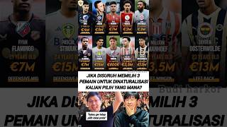 Jika disuruh memilih pemain untuk dinaturalisasi kalian bakal pilih siapa? #timnasindonesia #timnas