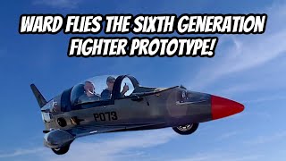 Ward Flies the Sixth Generation Fighter Prototype!