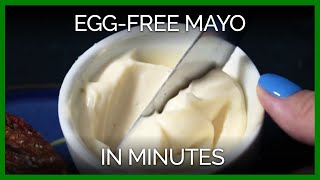 Make Your Own Egg-Free Mayo in Minutes!