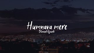 Humnava Mere | Slowed Reverb | LoFi | Jubin Nautiyal | AF LOFI