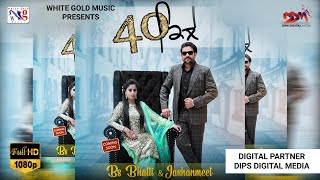 40 KILLE | BS BHATTI | JASHANMEET | DIPS MUSIC | NEW PUNJABI SONG 2022