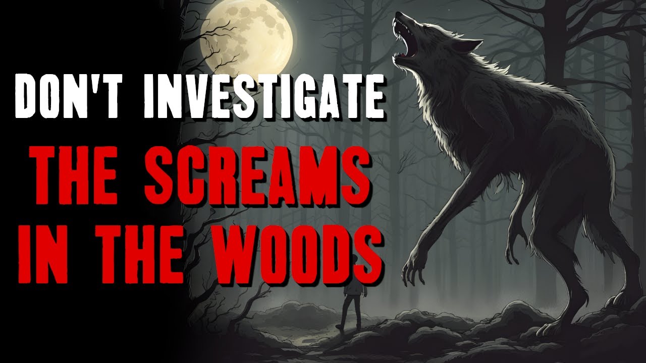 Don T Investigate The Screams In The Woods Creepypasta R Nosleep