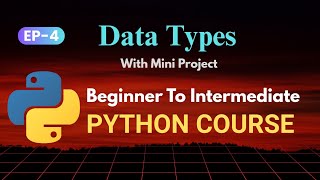 EP-4 | All Data Types in Python | Full Course