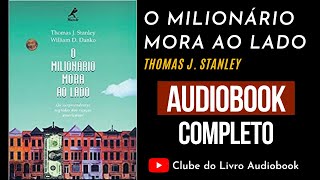 O MILIONÁRIO MORA AO LADO - THOMAS J. STANLEY - AUDIOBOOK COMPLETO [PT-BR]