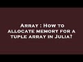 Array : How to allocate memory for a tuple array in Julia?