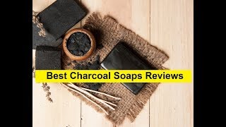 Top 3 Best Charcoal Soaps Reviews in 2024