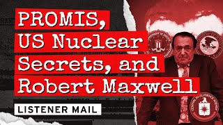 PROMIS, US Nuclear Secrets, and Robert Maxwell