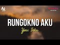 Rungokno Aku - Yeni Inka Ft. Bintang Fortuna (LIRIK)