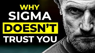 Why Sigma Males Don't TRUST You
