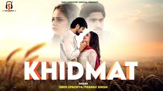 Khidmat | Official Video | Sneh Upadhya | Pranav Singh | Sandesh Gour | New Sad Song 2022