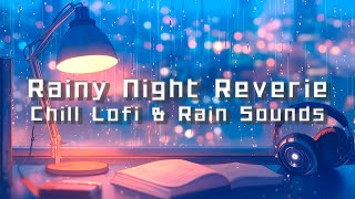 🌧️ Rainy Night Reverie | Chill Lofi \u0026 calm rain sounds | Relax, Study, Sleep / 勉強・リラックス・睡眠用BGM 🎧