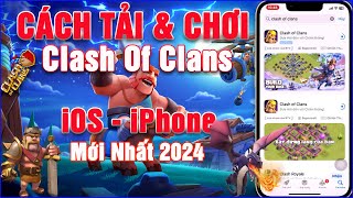 Cách tải Clash Of Clans iOS - iPhone || Mới Nhất 2024