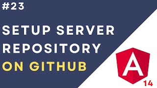 #23: Setup the Server Repository on GitHub | Create Repository on GitHub