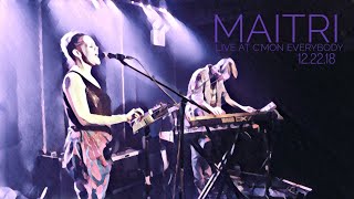 Maitri live at C'mon Everybody 12.22.18