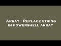Array : Replace string in powershell array