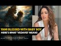 Yami Gautam & Aditya Dhar welcome baby boy 'Vedavid' on 'Akshay Tritiya'; here's what the name means