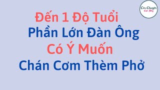 ĐẾN ĐỘ TUỔI NÀY ĐÀN ÔNG PHẦN LỚN CÓ Ý MUỐN CHÁN CƠM THÈM PHỞ | CCCS