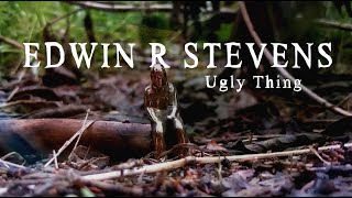 Edwin R Stevens - "Ugly Thing" (Official Video)