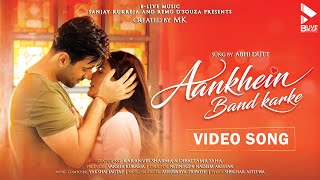 Aankhein Band Karke | MK | Karanvir | Debattama | Abhi Dutt | Yakshaj | Romantic Song | BLive Music