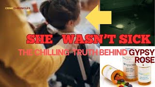 She Wasn’t Sick The Chilling Truth Behind Gypsy Rose