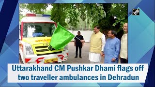 Uttarakhand CM Pushkar Dhami flags off two traveller ambulances in Dehradun