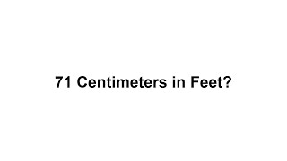 71 cm in feet? How to Convert 71 Centimeters(cm) in Feet?
