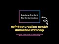 Create an Gradient Border Animation Using HTML CSS Only