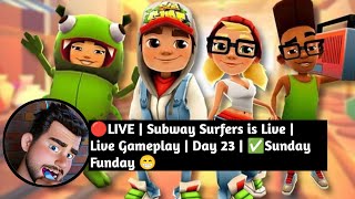 🔴LIVE | Subway Surfers is Live | Live Gameplay | Day 23 | ✅Sunday Funday 😁