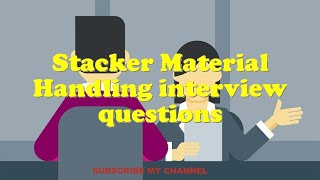 Stacker Material Handling interview questions