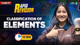 Classification of Elements and Periodicity in Properties | Class 11th Chemistry | Rapid Revision
