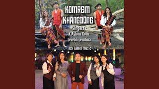 KOMREM KHANGDONG (feat. K Ashon kom \u0026 Leivon Lendina)