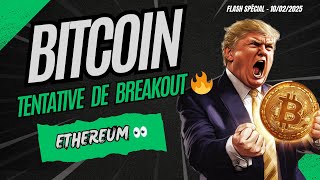 BITCOIN FLASH SPÉCIAL 🚨 TENTATIVE DE BREAKOUT ! ETHEREUM 👀