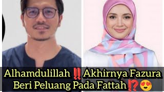 Alhamdulillah‼️Akhirnya Fazura Beri Peluang Pada Fattah⁉️😍