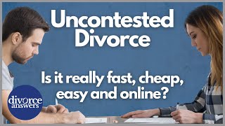 Uncontested Divorce. Is it really cheap, quick, easy and online?