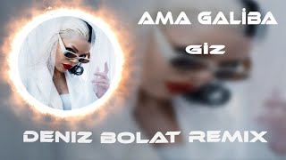 Giz - Galiba ( Deniz Bolat Remix ) Ama Galiba Bütün Bu Olanlara Dayanamam Ama Hazırım