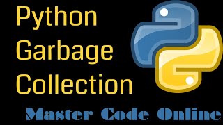 Python Tutorial: Python Garbage Collection - Python Variables #23