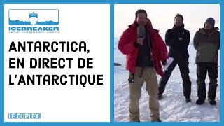 Antarctica, un duplex inédit en direct de l'Antarctique !