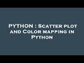 PYTHON : Scatter plot and Color mapping in Python