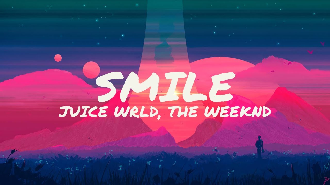 Juice WRLD, The Weeknd - Smile (Lyrics) - YouTube