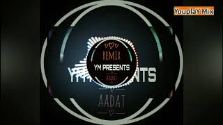 #25 Aadat Remix | Ninja | YouplaYMix