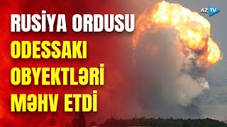 TƏCİLİ: Rusiya Krımın qisasını alır: Kremlin hədəfi Odessadır