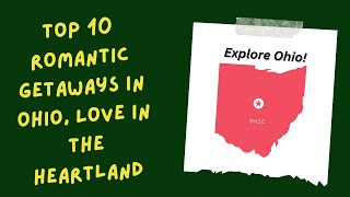 Top 10 Romantic Getaways in Ohio, Love in the Heartland