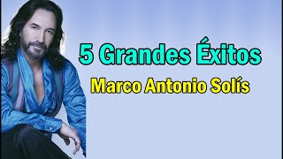 Marco Antonio Solis sus 5 mejores canciones - sus mejores exitos romanticos