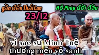 Vì sao Sư Minh Tuệ thương mến vô sanh nhiều- hành trình gần đến Thái Lan gặp nhiều biến cố