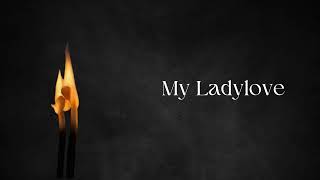 My Ladylove | My Ladylove