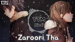 Zaroori Tha Lo-Fi Remix | [Slowed+Reverb] | Rahat Fateh Ali Khan | KT Remix| TTM | Breakup Melodies💞