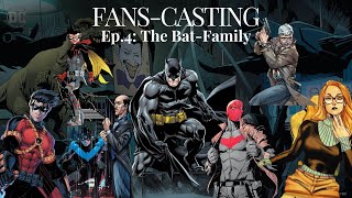 Fans Casting Ep.4 - The Bat-Family for The DCU