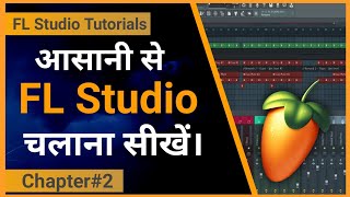 How to Use FL Studio 20 in Hindi || FL Studio Basic Tutorials || Chapter#2