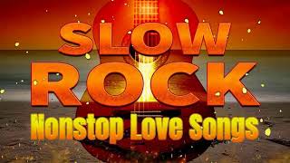 SLOW ROCK MEDLEY COLLECTION 💖 NONSTOP SLOW ROCK LOVE SONGS 80S 90S