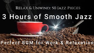 🎷 Relax \u0026 Unwind: 50 Jazz Pieces 🎷